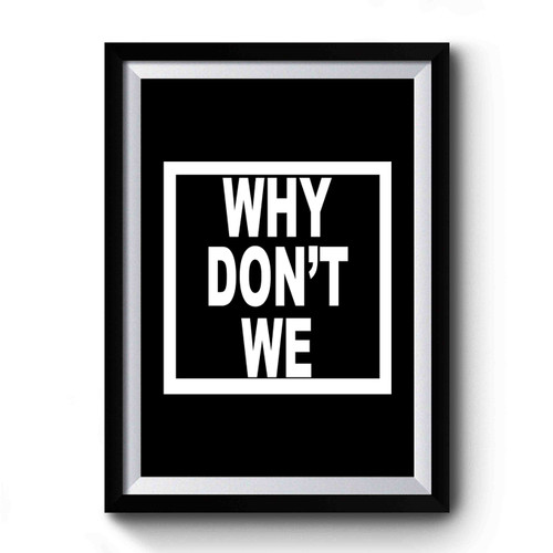 Why Don't We Cool Funny Pop Premium Poster