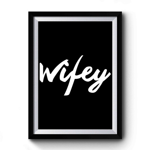 Wifey 1 Premium Poster