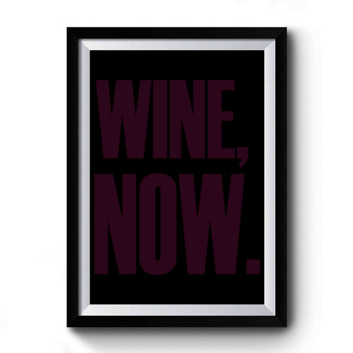 Wine Now Premium Poster