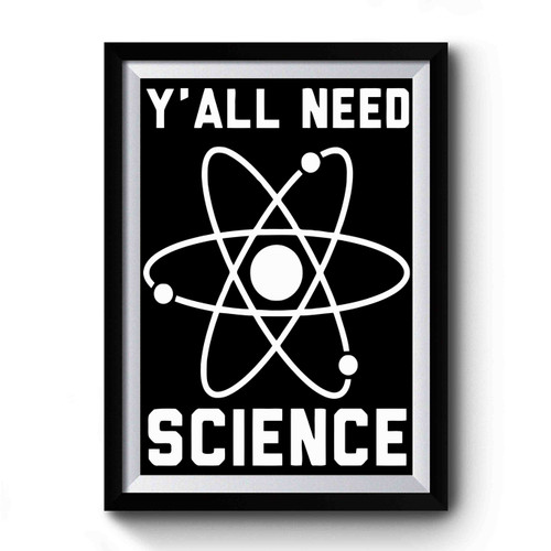 Y'all Need Science Premium Poster