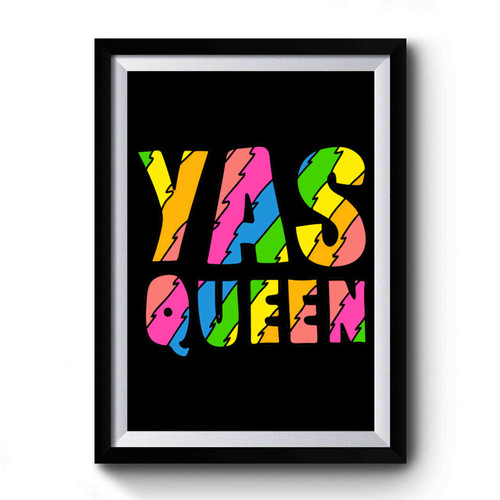 Yas Queen Yas Kween 1 Premium Poster