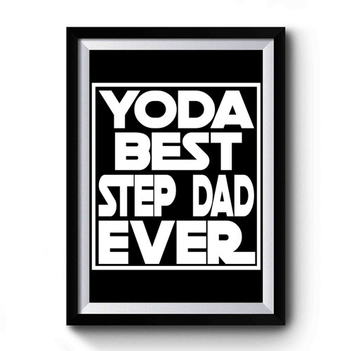Yoda Best Step Dad Ever Premium Poster