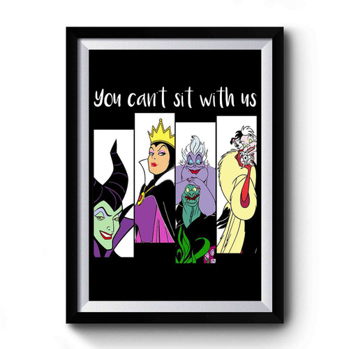 You Can't Sit With Us Disney Villains Premium Poster