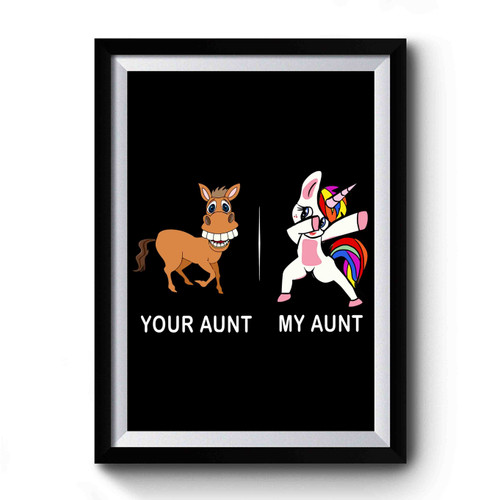 Your Aunt My Aunt Unicorn Funny Premium Poster