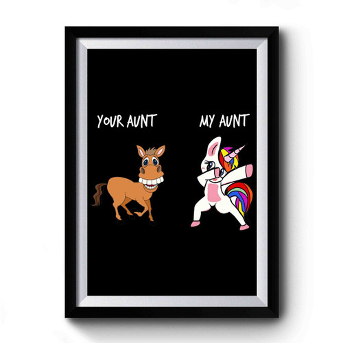 Your Aunt My Aunt Unicorn Premium Poster