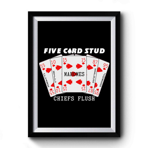 5 Card Stud Chiefs Flush Premium Poster