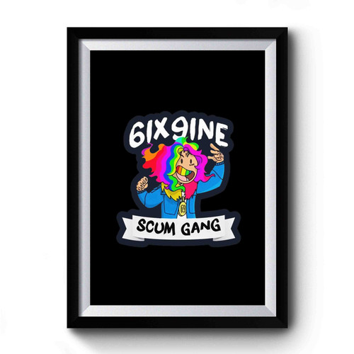 6ix9ine Scum Gang Premium Poster