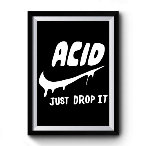 Acid Just Do It Premium Poster