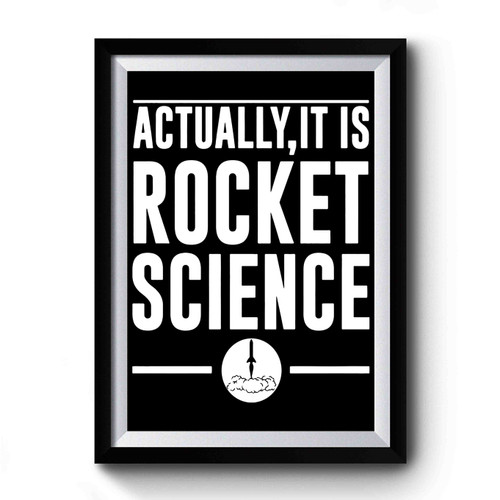 Actually It Is Rocket Science Funny Space Premium Poster