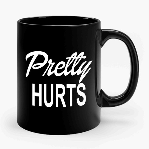 Pretty Hurts Ceramic Mug