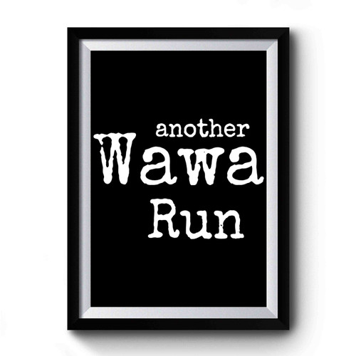 Another Wawa Convenience Store Run Premium Poster