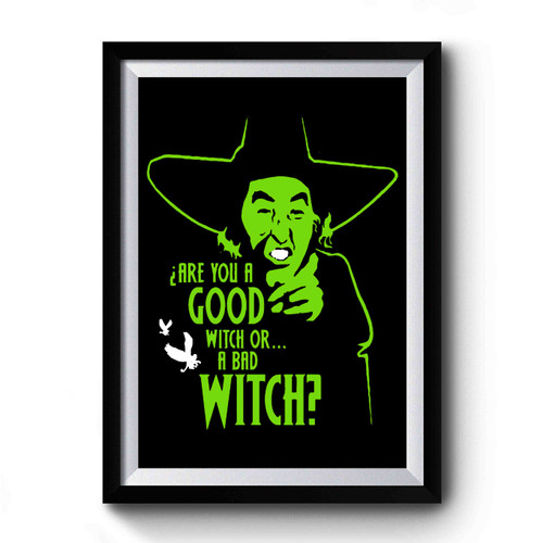 Are You A Good Witch Or A Bad Witch Premium Poster
