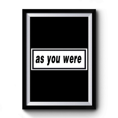 As You Were Premium Poster