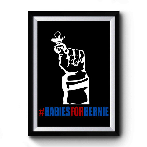 Babies For Bernie Premium Poster