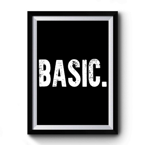 Basic Bitch Premium Poster