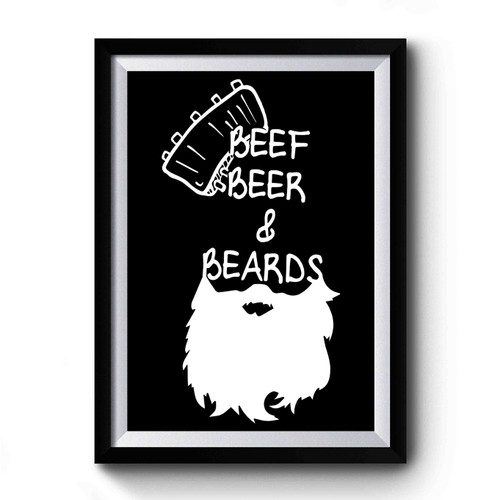 Beef, Beer & Beards Premium Poster