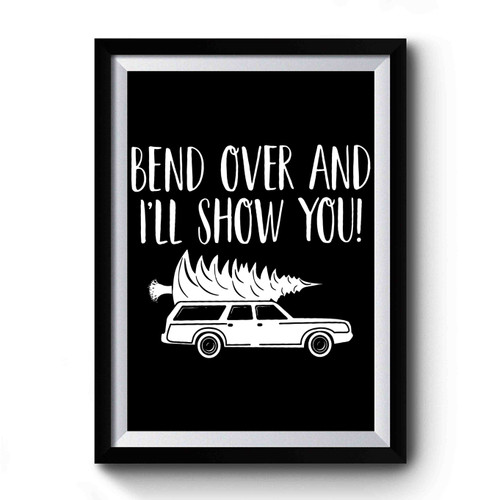 Bend Over And I'll Show You Premium Poster