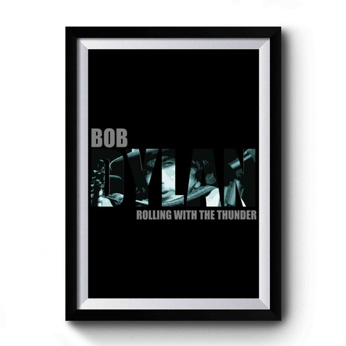 Bob Dylan Rolling Thunder Premium Poster