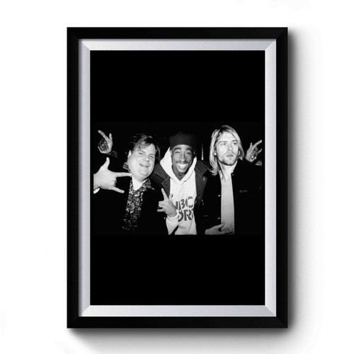 Chris Farley Kurt Cobain 2pac Tupac Hanging Out Premium Poster