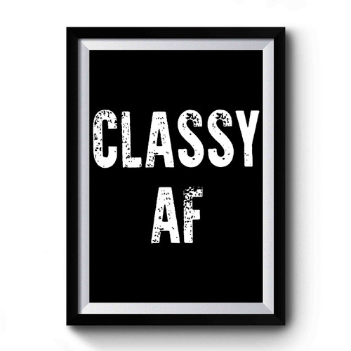 Classy Af Premium Poster