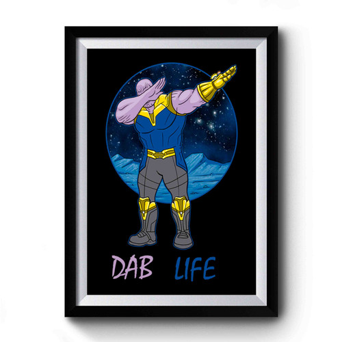 Dab Life Thanos Premium Poster