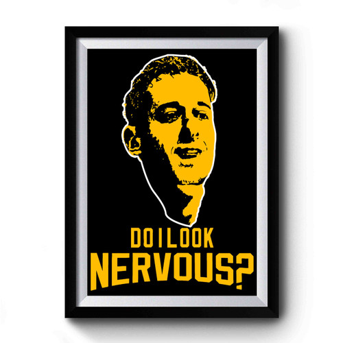 Do I Look Nervous Premium Poster