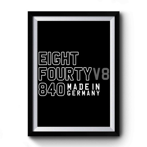 Eight Fourty V8 Made In Germany Premium Poster