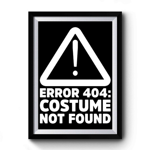Error 404 Costume Not Found Premium Poster