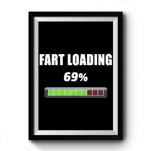 Fart Loading 69% Premium Poster