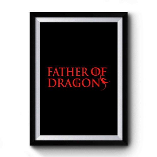 Father Of Dragons Quotes Premium Poster