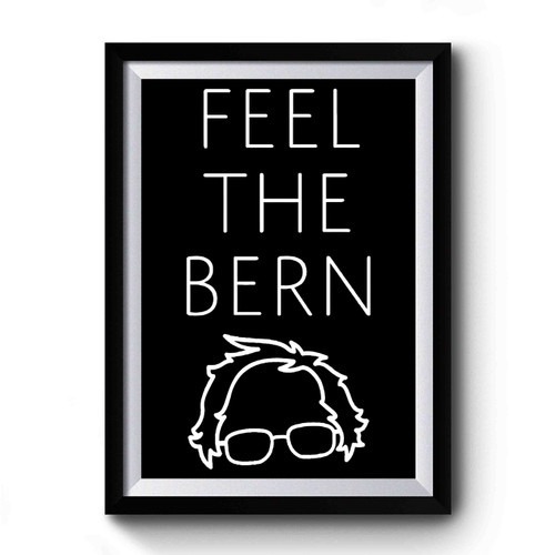 Feel The Bern Bernie Sanders Hair President 2020 Premium Poster