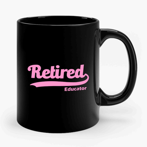 Retired Educator Ceramic Mug