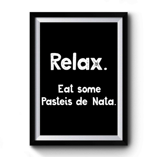 Funny Portuguese Relax Eat Some Pasteis De Nata Premium Poster Funny Portuguese Relax Eat Some Pasteis De Nata Premium Poster