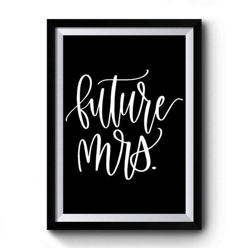 Future Mrs Newly Engaged Premium Poster
