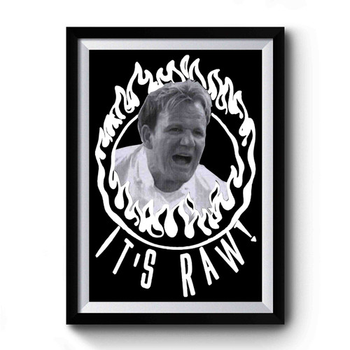 Gordon Ramsay Hell's Kitchen Nightmares It's Raw Premium Poster Gordon Ramsay Hell's Kitchen Nightmares It's Raw Premium Poster