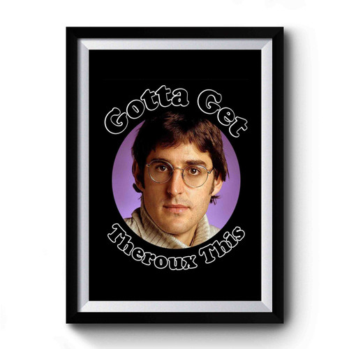 Gotta Get Theroux This Daniel Bedingfield Inspired Premium Poster Gotta Get Theroux This Daniel Bedingfield Inspired Premium Poster