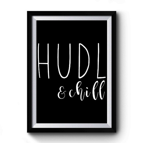 Hudl & Chill Premium Poster