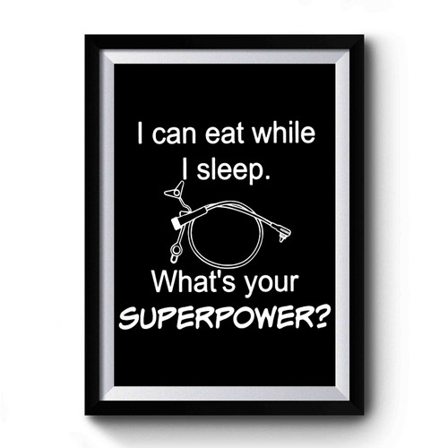 I Can Eat While I Sleep Feeding Tube Superpower Premium Poster