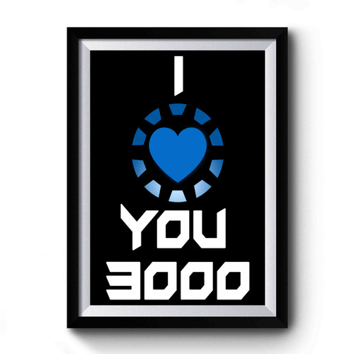 I Love You 3000 Iron Man Avengers End Game 1 Premium Poster