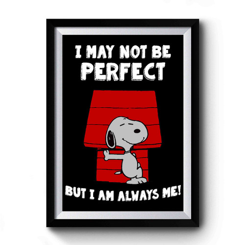 I May Not Be Perfect But I Am Always Me Premium Poster