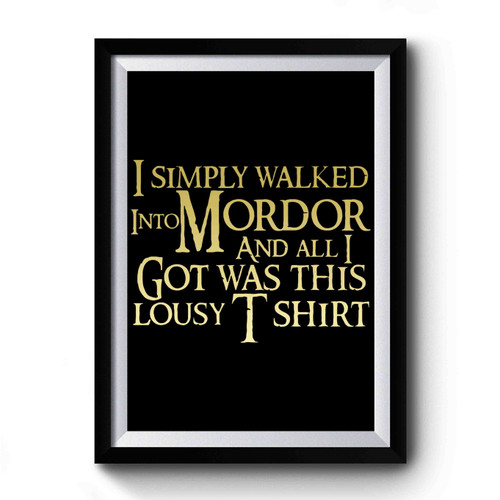 I Simply Walked Into Mordor Premium Poster