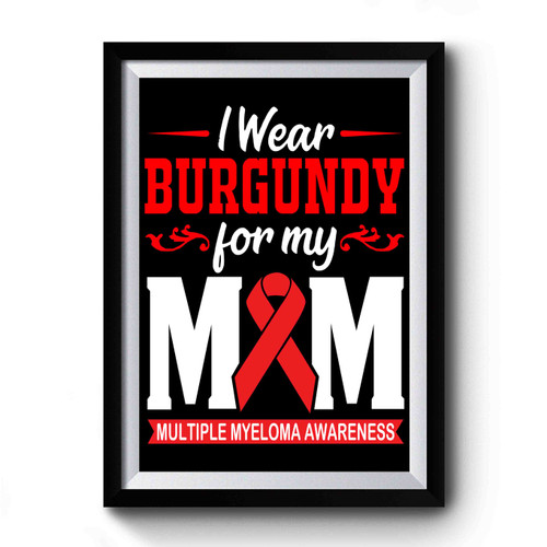 I Wear Burgundy For My Mom Premium Poster