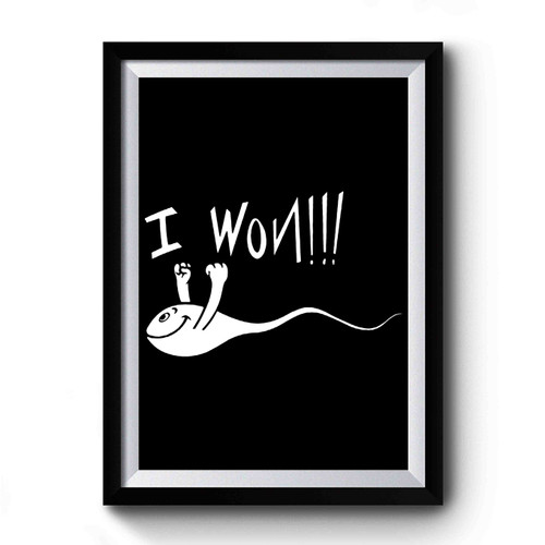 I Won Baby Sperm Premium Poster