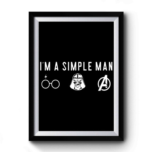 I'm A Simple Man Harry Potter, Avengers And Star Wars Premium Poster