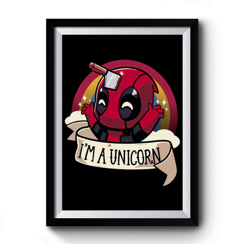 I'm A Unicorn Deadpool Premium Poster