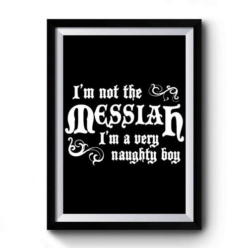 I'm Not The Messiah Inspired By Life Of Brian Premium Poster