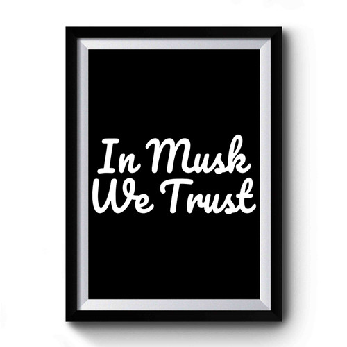 In Musk We Trust Premium Poster