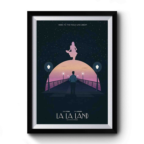 La La Land Here's To The Fools Who Dream Premium Poster