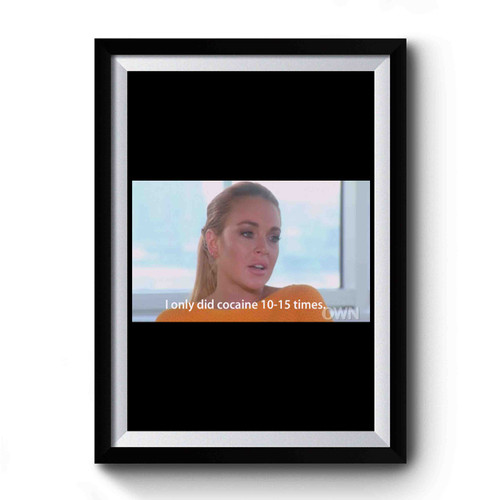 Lindsay Lohan I Only Did Cocaine 10 - 15 Times Premium Poster