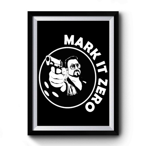 Mark It Zero Funny Vintage Big Walter Quote 5 Premium Poster